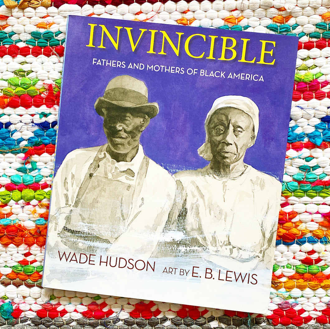 Invincible: Fathers and Mothers of Black America | Wade Hudson, E. B. Lewis
