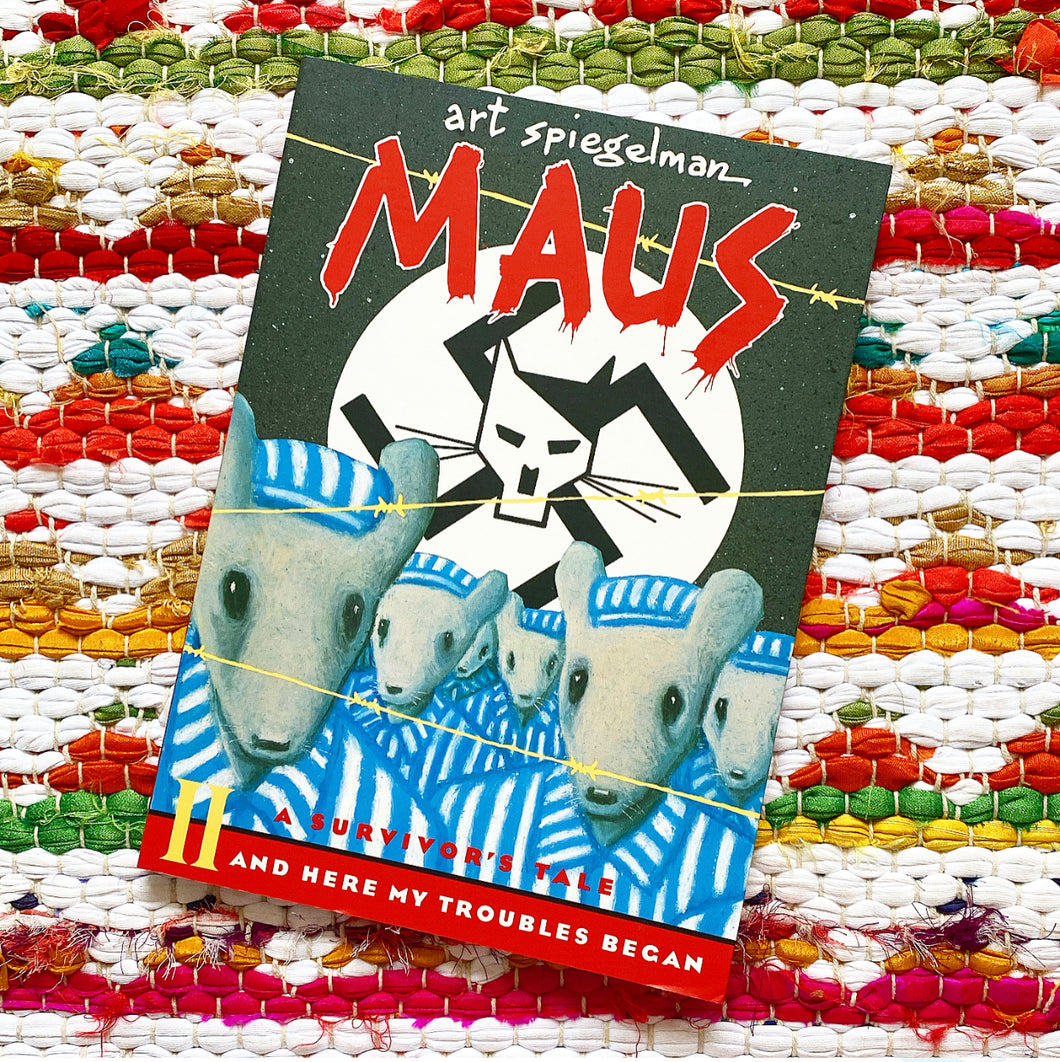 Maus II: A Survivor's Tale: And Here My Troubles Began | Art Spiegelman