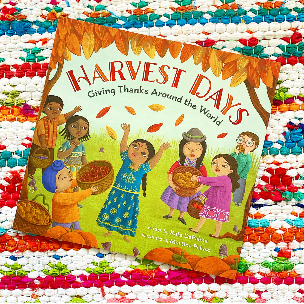 Harvest Days: Giving Thanks Around the World | Kate Depalma, Peluso