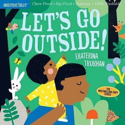 Indestructibles: Let's Go Outside!: Chew Proof - Rip Proof - Nontoxic - 100% Washable (Book for Babies, Newborn Books, Safe to Chew) | Ekaterina Trukhan, Pixton