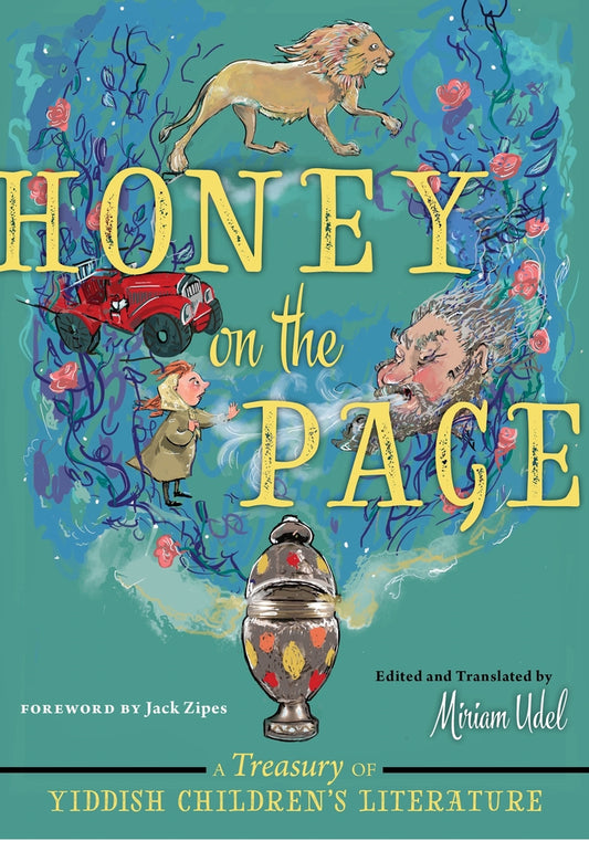 Honey on the Page: A Treasury of Yiddish Children's Literature | Miriam Udel