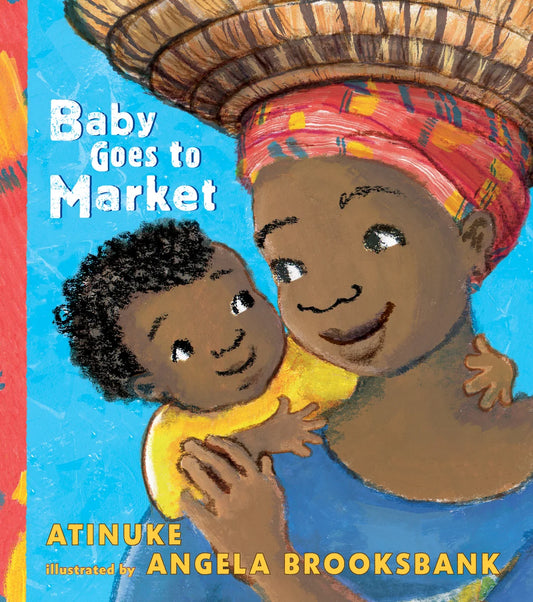 Baby Goes to Market [board book] | Atinuke