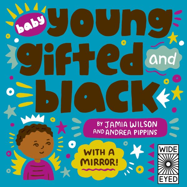 Baby Young, Gifted, and Black: With a Mirror! | Jamia Wilson (Author) + Andrea Pippins (Illustrator)