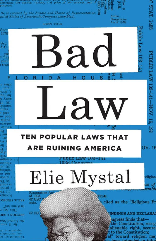 Bad Law: Ten Popular Laws That Are Ruining America | Elie Mystal