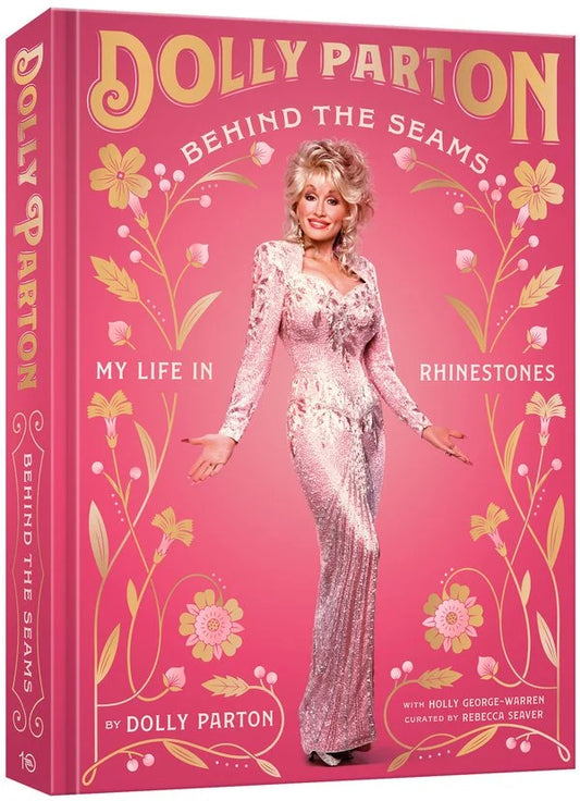 Behind the Seams: My Life in Rhinestones | Dolly Parton (Author) + Holly George-Warren (With) + Rebecca Seaver (With)