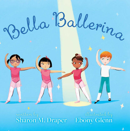 Bella Ballerina | Sharon M. Draper (Author) + Ebony Glenn (Illustrator)