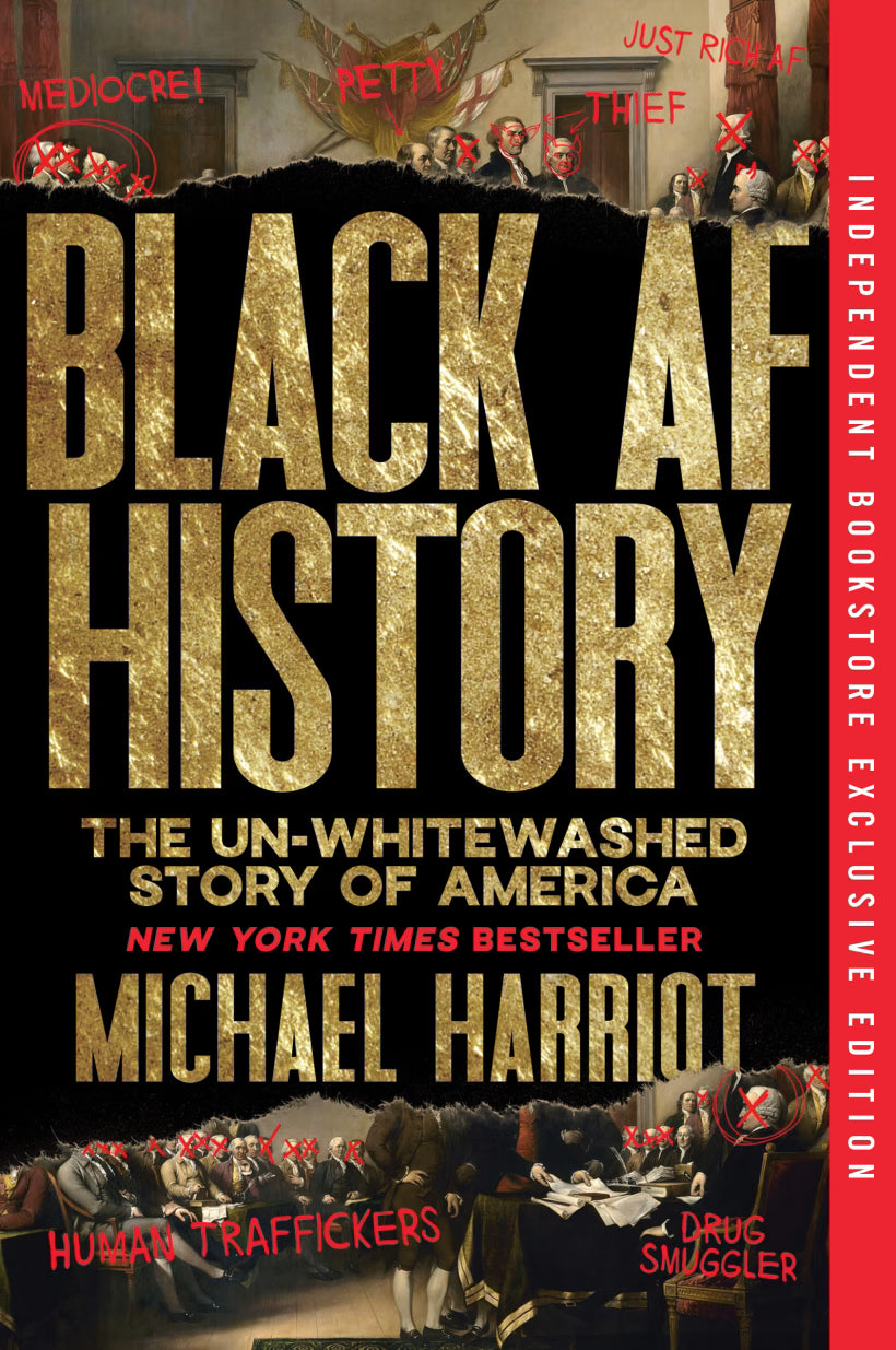 Black AF History: The Un-Whitewashed Story of America *Indie Bookstore Exclusive Edition** | Michael Harriot (Author)