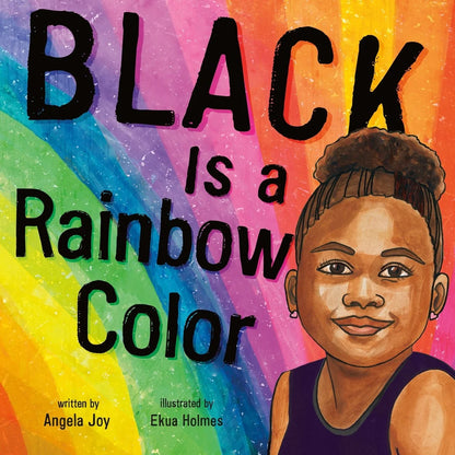 Black Is a Rainbow Color | Angela Joy (Author) + Ekua Holmes (Illustrated by)