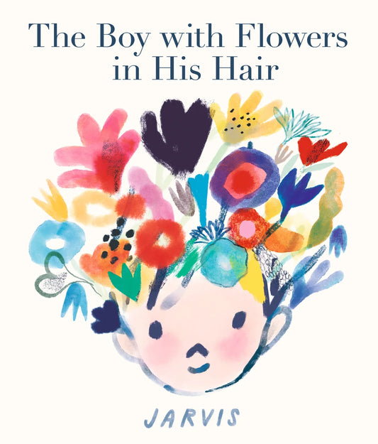 The Boy with Flowers in His Hair | Jarvis (Author) + Jarvis (Illustrated by)