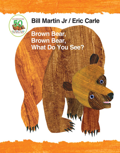 Brown Bear, Brown Bear, What Do You See? 50th Anniversary Edition Padded Board Book | Bill Martin, Eric Carle