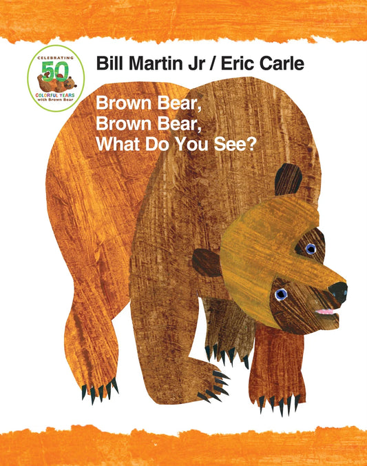 Brown Bear, Brown Bear, What Do You See? 50th Anniversary Edition Padded Board Book | Bill Martin, Eric Carle