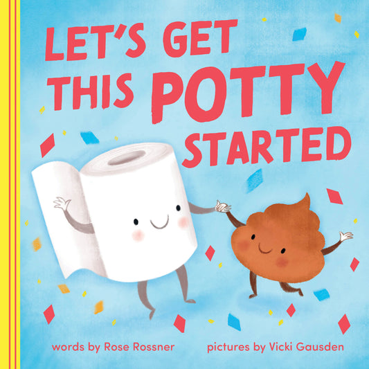 Let's Get This Potty Started | Rose Rossner (Author) + Vicki Gausden (Illustrator)