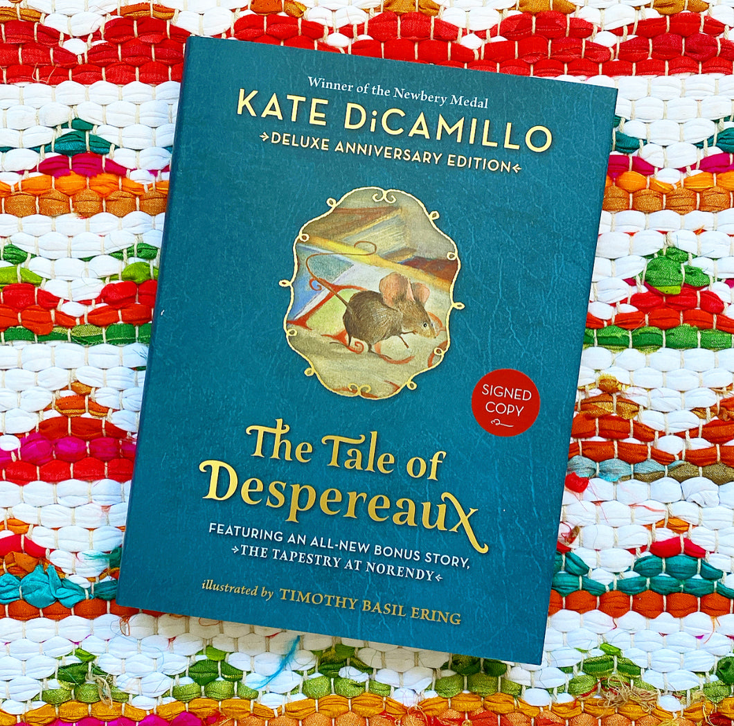 The Tale of Despereaux Deluxe Anniversary Edition: Being the Story of a Mouse, a Princess, Some Soup, and a Spool of Thread [signed] | Kate DiCamillo, Ering
