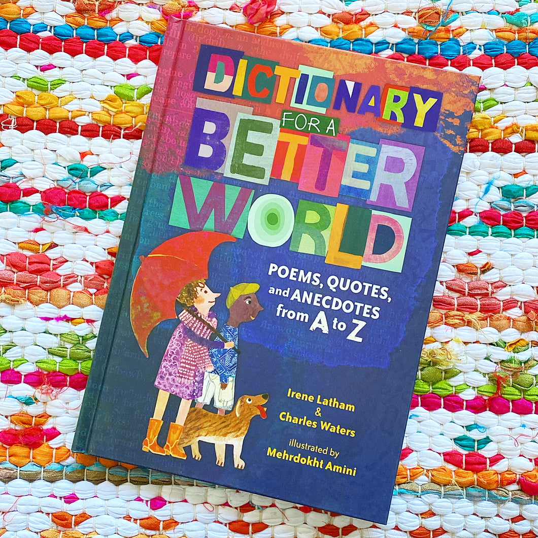 Dictionary for a Better World: Poems, Quotes, and Anecdotes from A to Z | Irene Latham, Waters, Amini