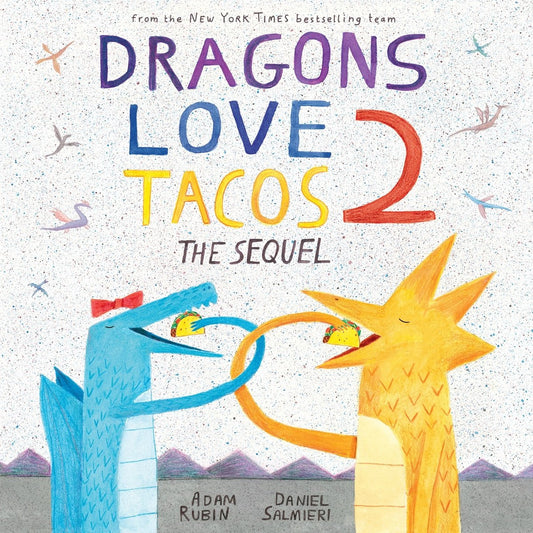 Dragons Love Tacos 2: The Sequel | Adam Rubin  (Author) + Daniel Salmieri (Illustrated by)