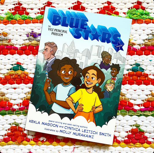 Blue Stars: Mission One: The Vice Principal Problem: A Graphic Novel | Kekla Magoon (Author)  Cynthia Leitich Smith (Author)  Molly Murakami (Illustrator)