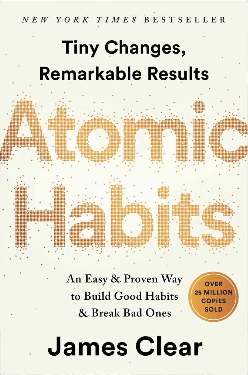 Atomic Habits: An Easy & Proven Way to Build Good Habits & Break Bad Ones | James Clear