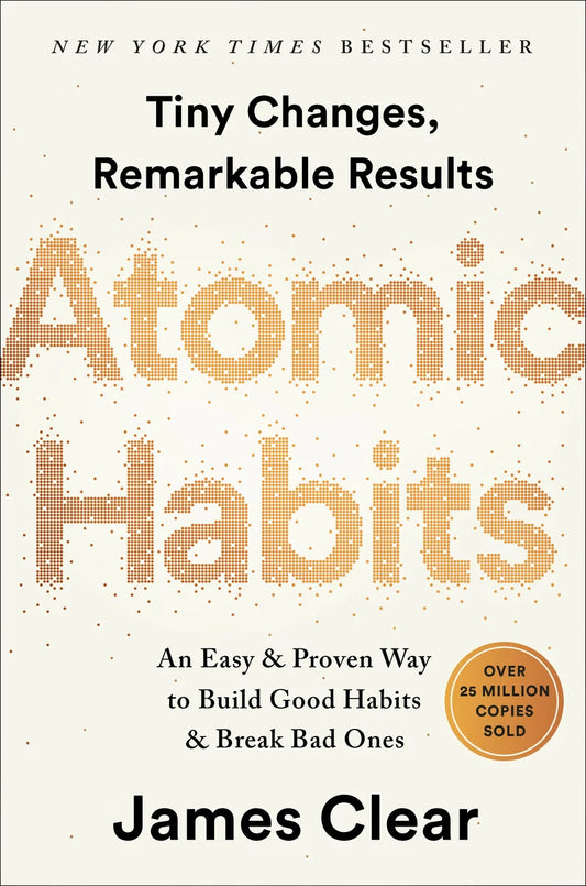 Atomic Habits: An Easy & Proven Way to Build Good Habits & Break Bad Ones | James Clear