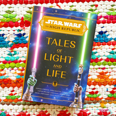 Star Wars The High Republic: Tales of Light and Life | Zoraida Córdova
