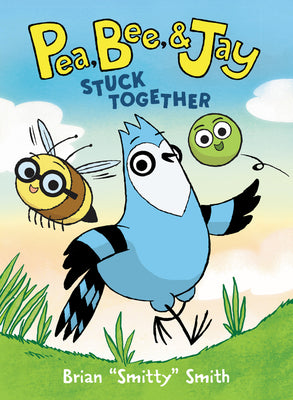 Pea, Bee, & Jay #1: Stuck Together | Brian Smitty Smith