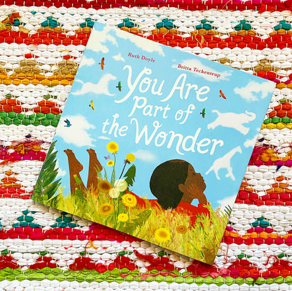You Are Part of the Wonder | Ruth Doyle   (Author) + Britta Teckentrup (Illustrated by)