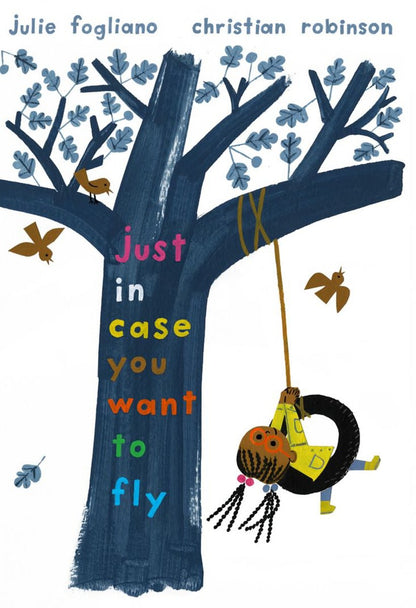Just in Case You Want to Fly | Julie Fogliano (Author) + Christian Robinson (Illustrated by)