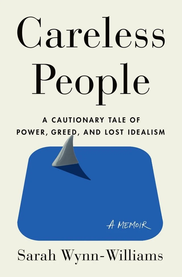 Careless People A Cautionary Tale of Power, Greed, and Lost Idealism | Sarah Wynn-Williams