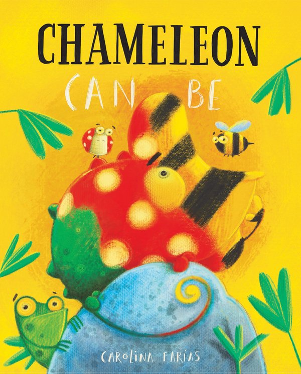 Chameleon Can Be | Carolina Farías (Author)