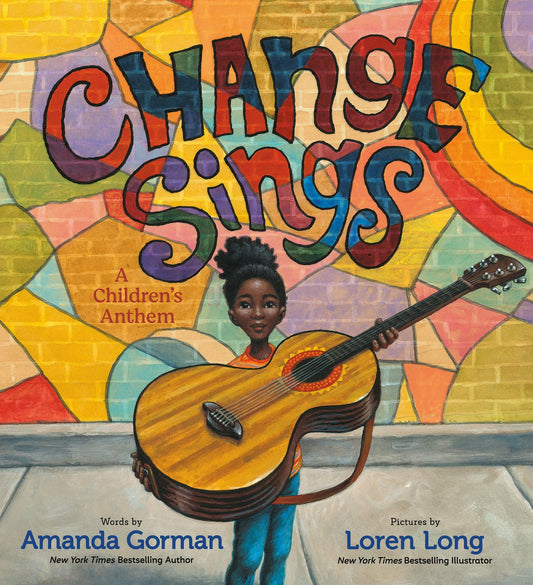 Change Sings: A Children's Anthem | Amanda Gorman (Author) + Loren Long (Illustrated by)