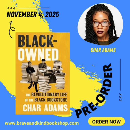 PREORDER | Black-Owned: The Revolutionary Life of the Black Bookstore by Char Adams | OUT November 4, 2025