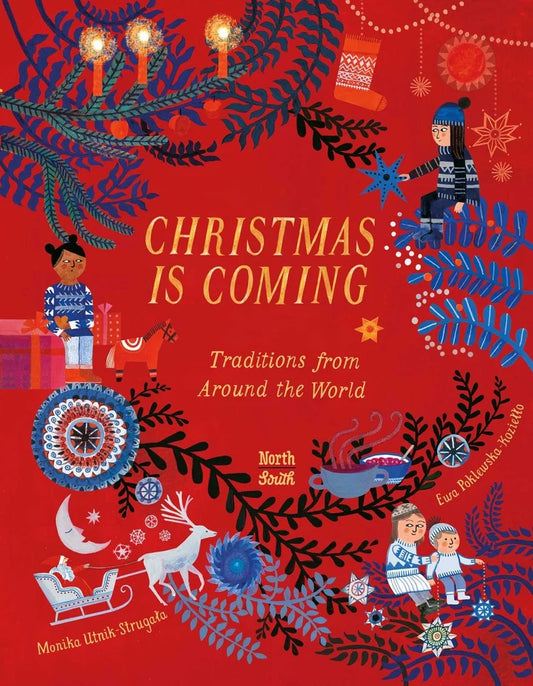 Christmas Is Coming Traditions from Around the World | Monika Utnik (Author) +  Ewa Poklewska-Koziello (Illustrated by) + Antonia Lloyd-Jones (Translated by)