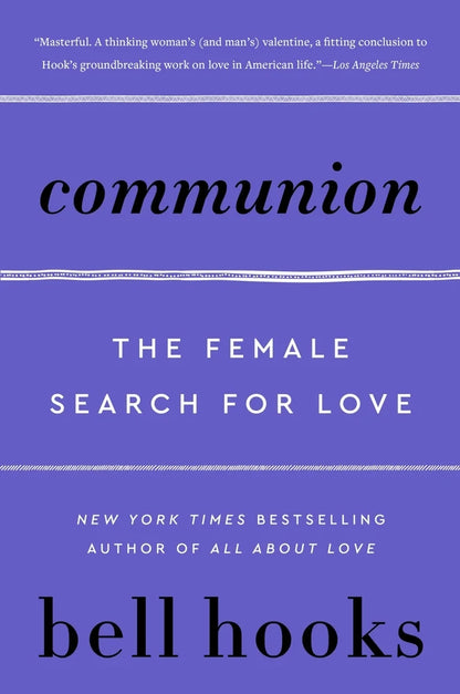 Communion: The Female Search for Love (Love Song to the Nation #2) | bell hooks (Author)