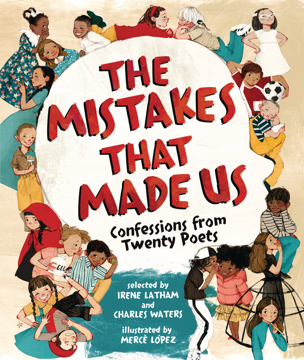 The Mistakes That Made Us: Confessions from Twenty Poets | Irene Latham (Author) + Charles Waters (Author) + Mercè López (Illustrator)
