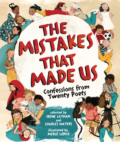 The Mistakes That Made Us: Confessions from Twenty Poets | Irene Latham (Author) + Charles Waters (Author) + Mercè López (Illustrator)