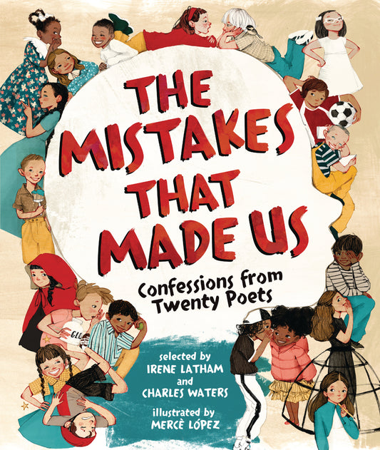 The Mistakes That Made Us: Confessions from Twenty Poets | Irene Latham (Author) + Charles Waters (Author) + Mercè López (Illustrator)