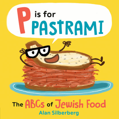 P Is for Pastrami: The ABCs of Jewish Food | Alan Silberberg (Author) + Alan Silberberg (Illustrated by)