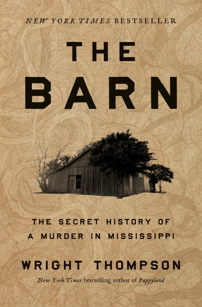 The Barn: The Secret History of a Murder in Mississippi | Wright Thompson