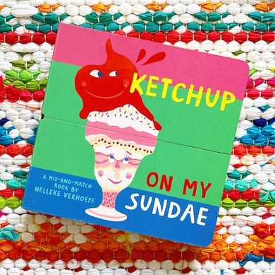 Ketchup on My Sundae | Nelleke Verhoeff