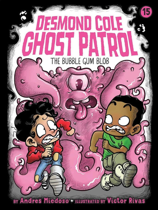 The Bubble Gum Blob (Desmond Cole Ghost Patrol #15) | Andres Miedoso