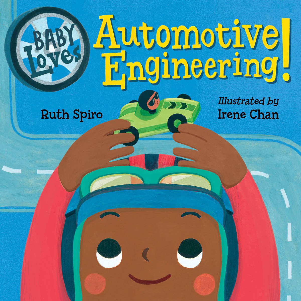 Baby Loves Automotive Engineering | Ruth Spiro (Author) + Irene Chan (Illustrator)