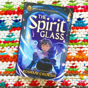 Rick Riordan Presents: The Spirit Glass | Roshani Chokshi