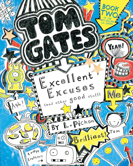 Tom Gates: Excellent Excuses (and Other Good Stuff) (Tom Gates #2) | L Pichon