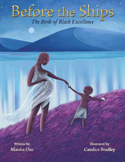 Before the Ships: The Birth of Black Excellence | Maisha Oso (Author) + Candice Bradley (Illustrator)
