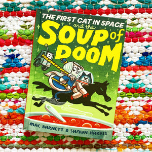 The First Cat in Space and the Soup of Doom (First Cat in Space #2) | Mac Barnett