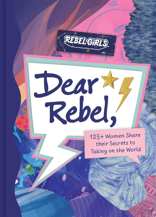 Dear Rebel: 145 Women Share Their Best Advice for the Girls of Today [signed] | Rebel Girls