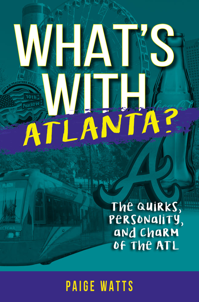 What's with Atlanta?: The Quirks, Personality, and Charm of the ATL | Paige Watts