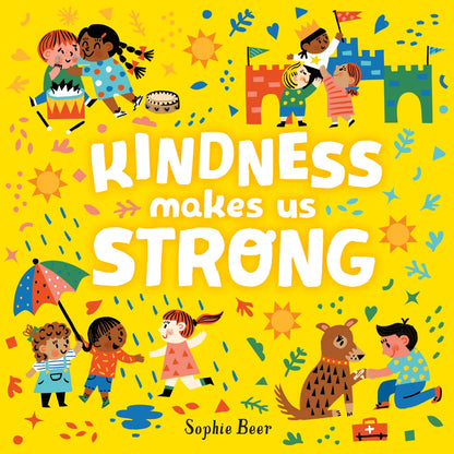 Kindness Makes Us Strong | Sophie Beer