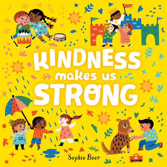 Kindness Makes Us Strong | Sophie Beer