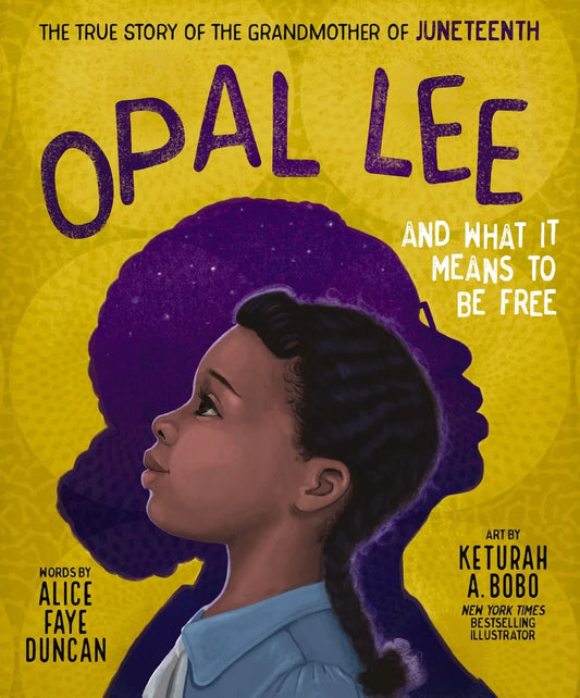 Opal Lee and What It Means to Be Free: The True Story of the Grandmother of Juneteenth | Alice Faye Duncan