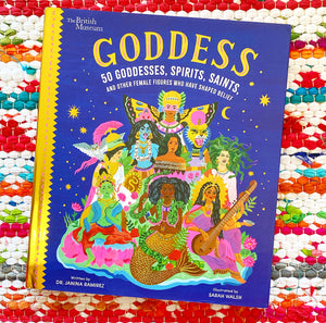 Goddess: 50 Goddesses, Spirits, Saints, and Other Female Figures Who Have Shaped Belief | Janina Ramirez,  Walsh